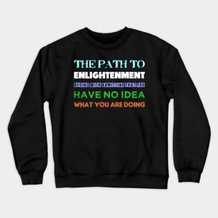 The Path To Enlightenment Crewneck Sweatshirt